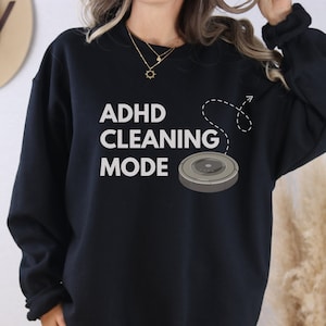 Funny ADHD Sweatshirt, AuDHD Pullover, Gift for Him, Gift for Her, ADHD Cleaning Sweater,