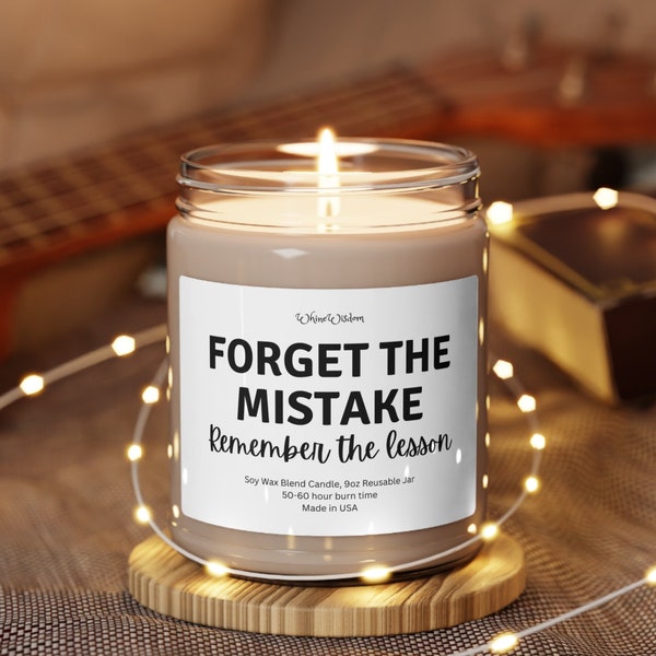 Forget the mistake remember the lesson, uplifting message hopeful positivity, gift to lift spirits lighten mood, Scented Soy Candle, 9oz