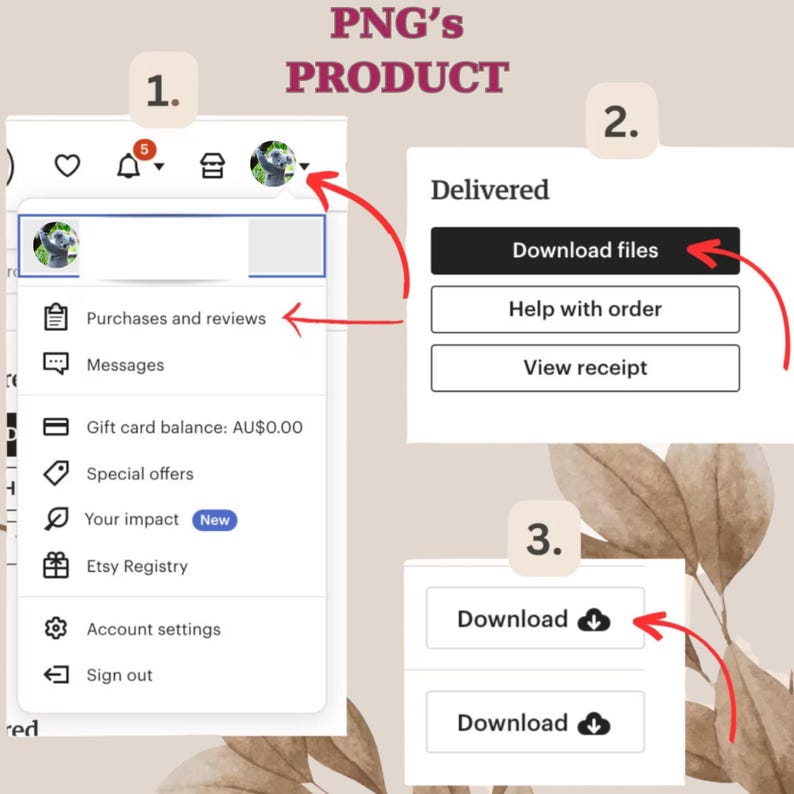 May include: A screenshot of an Etsy account showing a menu with options for purchases and reviews, messages, gift card balance, special offers, your impact, Etsy registry, account settings, and sign out. The menu is labeled "PNG's PRODUCT". There are three buttons labeled "Delivered", "Download files", and "Help with order". The buttons are labeled "Download" and "Download" with a cloud icon next to each.
