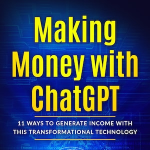 Pode incluir: Uma capa de livro azul e amarela com o título "Making Money with ChatGPT" e o subtítulo "11 Ways to Generate Income with This Transformational Technology". Uma ilustração de um cérebro com sinais de dólar dentro é apresentada na capa. O nome do autor, "William Rhodes", é impresso em amarelo na parte inferior da capa.