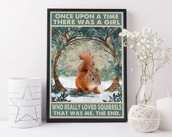 Squirrel Vintage Poster, Once Upon A Time There Was A Girl Who Really Loved Squirrels, Squirrel Lover Gifts, Squirrel Art,Animal Lover Gift