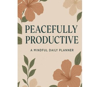 Peacefully Productive  - Mindful Daily Planner
