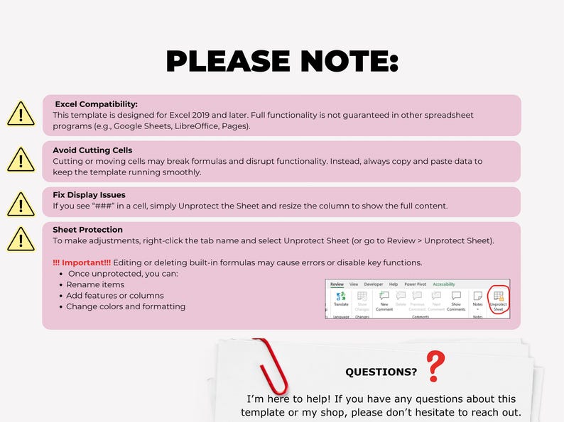 May include: A digital document with instructions and notes, including "PLEASE NOTE:" in large black text. The document provides guidance on Excel compatibility, avoiding cell cutting, fixing display issues, and sheet protection. A stack of papers with a red paperclip and the text "QUESTIONS?" is at the bottom.