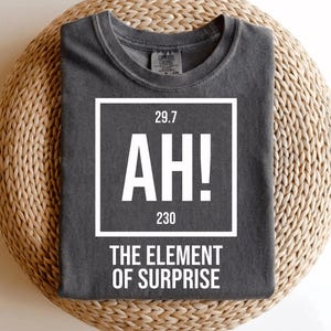 Sarcastic Chemistry Humor PNG: Ah The Element of Surprise, Funny Science Teacher png Classroom Nerd Graphic (Digital Download)