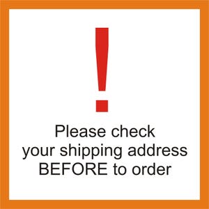 May include: A red exclamation point with a white background and a black border. The text "Please check your shipping address BEFORE to order" is below the exclamation point.