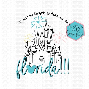Ich muss vergessen, also nimm mich mit nach Florida !!! Taylor TTPD PNG, Digital Cinderella Castle TS, Florida Urlaub, Taylor Clipart, Reisetag Shirt