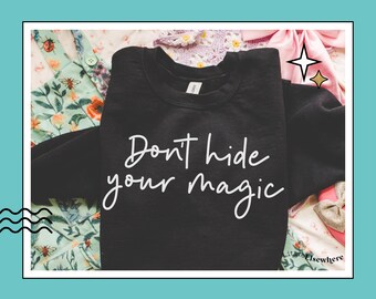 Don't Hide Your Magic Tee | Minimalist Inspiration T-Shirt