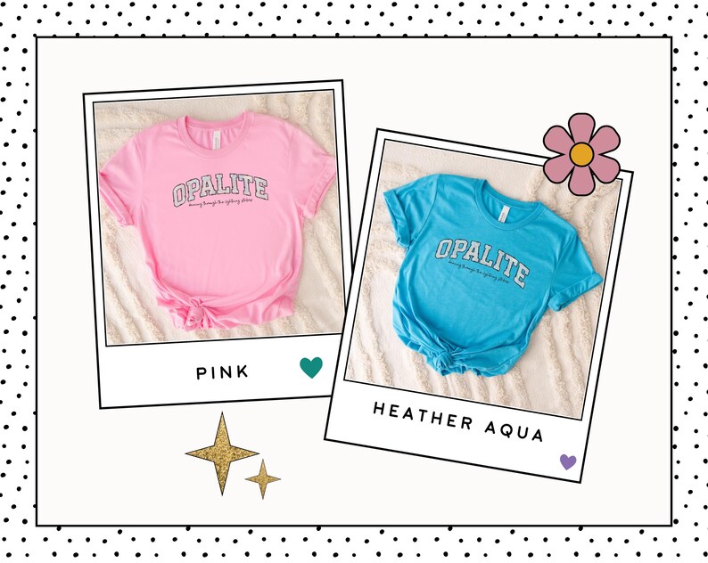 May include: Two short-sleeved t-shirts, one pink and one heather aqua, each featuring the word OPALITE in a collegiate font with smaller text underneath. The shirts are displayed in a polaroid-style frame layout with a flower and star icons.