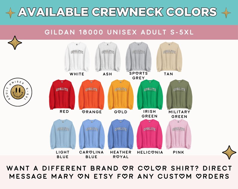 May include: A colour chart displaying fourteen Gildan 18000 crewneck sweatshirts in white, ash, sports grey, tan, red, orange, gold, irish green, military green, light blue, carolina blue, heather royal, heliconia, and pink, each featuring the text OPALITE.