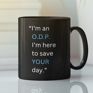 O.D.P funny joke 11oz printed Coffee Mugs, 11oz funny mug, funny coffee mug, gifts for him, gifts for her , printed gifts, funny gifts