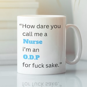 O.D.P  nurse funny joke 11oz printed Coffee Mugs, 11oz funny mug, funny coffee mug, gifts for him, gifts for her , printed gifts, funny gift