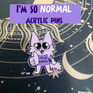 I’M SO NORMAL Cat Acrylic Pin