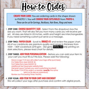 May include: How to order custom cards. Choose the size, paper color, and add your personalization.  You can add a logo, cut selections, font selections, additional text, and general layout.  White ink printing is available on dark paper.