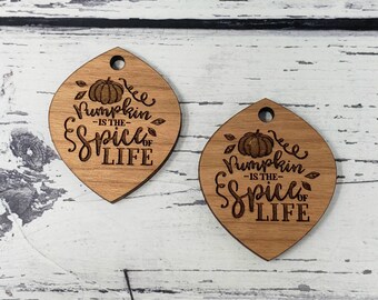 Pumpkin is the Spice of Life Engraved Wood for Earrings Necklace Drop Dangle Findings Embellishments Drop Charms