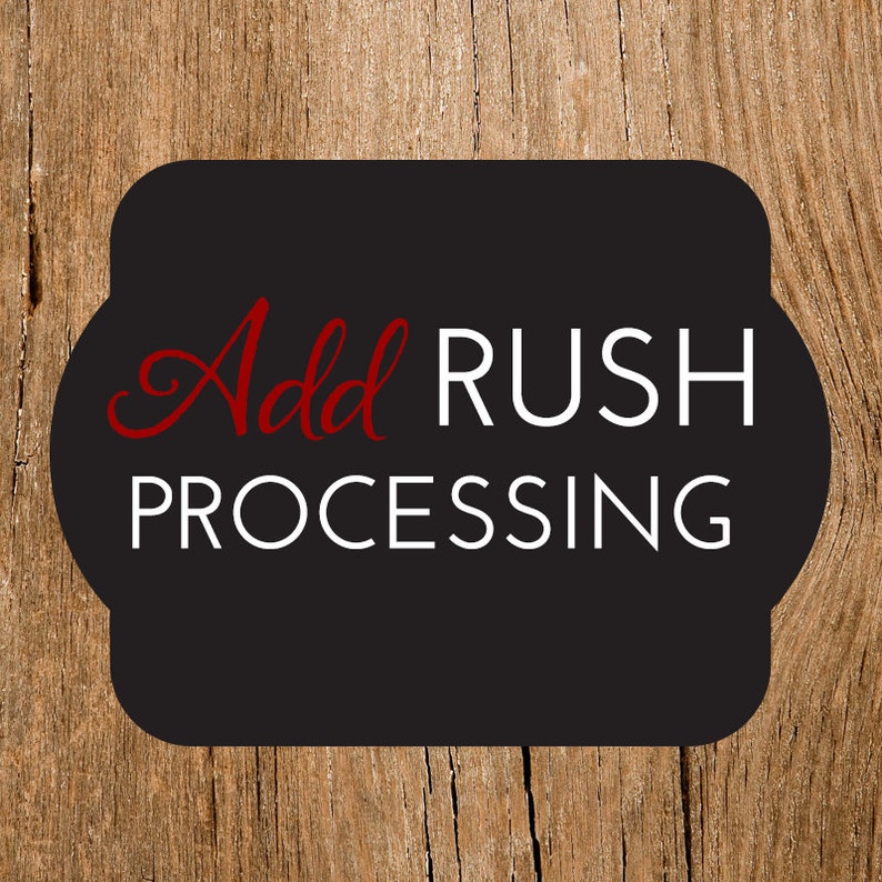 May include: Black sign with rounded edges on a wood background. The sign says "Add RUSH PROCESSING" in white text with the word "Add" in red cursive.