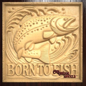 Born to Fish 3D Relief STL File for CNC Router Carving or 3D Resin Printing, Trout Fishing Wall Art, CNC Fish Engraving, stl Model