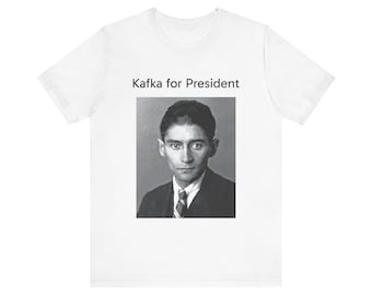 Kafka for President Tee: Literary Humor Graphic T-Shirt