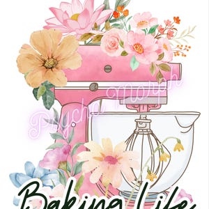 Baking Life Digital Design, Baking PNG, Baking Mixer Design, Ladies Baker Chef Dessert Shirt Designs, Baking PNG, mixer, Floral Design
