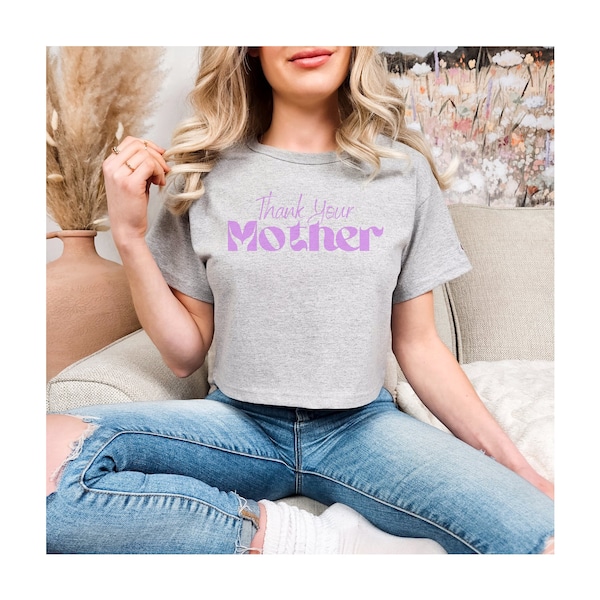 Thank Your Mother Crop Top | Champion Women's Heritage Cropped T-Shirt | Mother's Gift | Mother's Day | Modern Crop Top