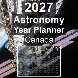 Könnte beinhalten: Ein 2027 Astronomy Year Planner Canada Wandkalender mit einer hochauflösenden Fotografie der Internationalen Raumstation im Erdorbit. Der Kalender zeigt ein Raster mit Daten und astronomischen Ereignissen vor einem dunklen Weltraumhintergrund.