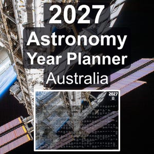 K&ouml;nnte beinhalten: Ein Astronomie-Jahresplaner 2027 f&uuml;r Australien mit einer hochaufl&ouml;senden Fotografie der Internationalen Raumstation im Erdorbit. Der Planer zeigt ein Raster astronomischer Ereignisse vor einem dunklen Weltraumhintergrund.