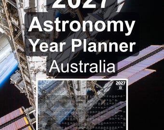 May include: A 2027 Astronomy Year Planner for Australia featuring a high-resolution photograph of the International Space Station orbiting Earth. The planner displays a grid of astronomical events against a dark space background.
