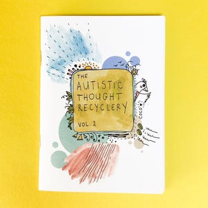 Zine Autistic Thought Recyclery vol.2 - Autism and neurodiversity zine, about love, trauma, ableism & all the nice (and not) things