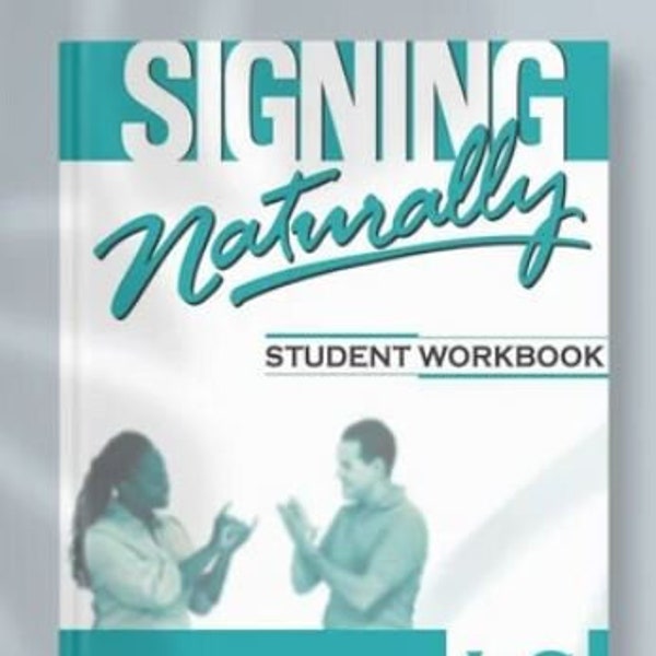 Signing Naturally: Student Workbook , Units 1-6 Student, Workbook Edition
