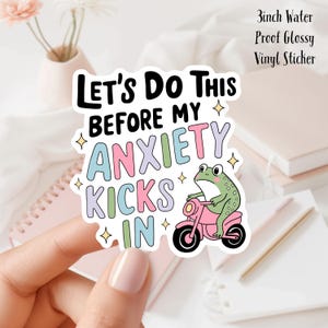 Let's Do This Before my Anxiety Kicks In 3inch Glossy Water Proof Vinyl Sticker