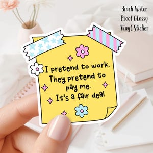 I Pretend to Work Vinyl Sticker: office humor. Waterproof 3inches