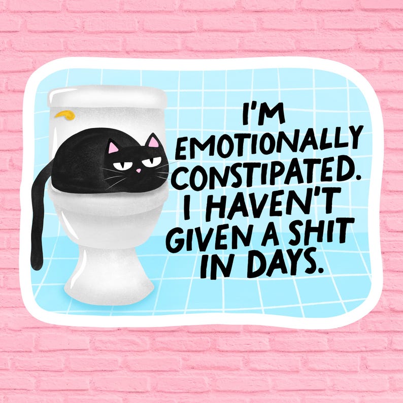 Emotionally Constipated, Vinyl Sticker. - Etsy