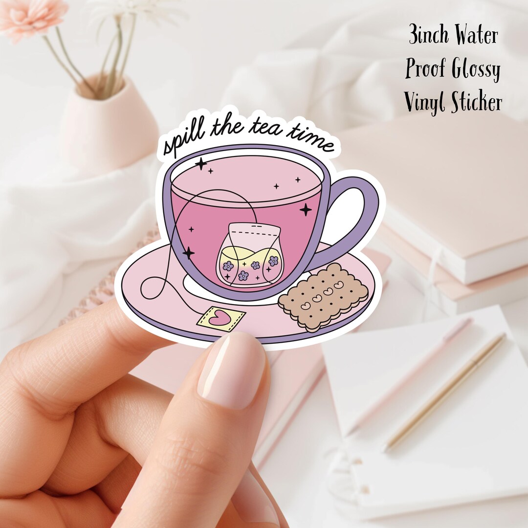 Spill the Tea Time 3inch Glossy Water Proof Vinyl Sticker - Etsy