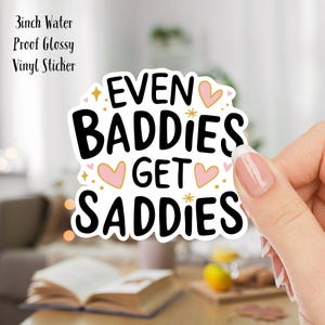 Even Baddies Get the Baddies 3inch Water Proof Glossy Vinyl Sticker great for water bottles, laptops, Journals, gifts
