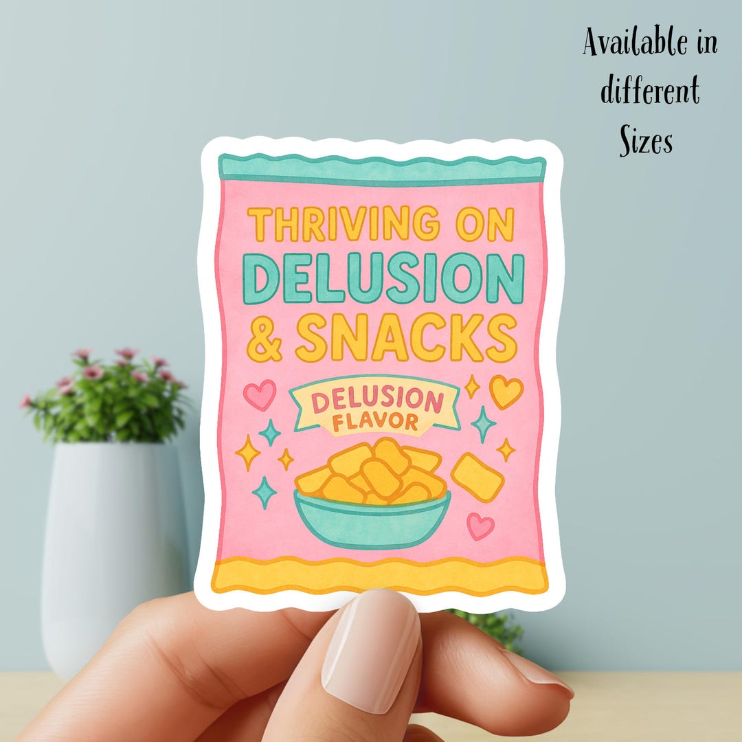 Delusion Graphics Sticker Thriving on Delusion and Snacks - Vinyl Sticker - Etsy