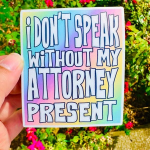 I don’t speak without my attorney present pastel funny WaterProof Vinyl Sticker For Laptops, Waterbottles, notebooks.