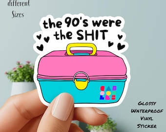 The 90's Were the Sh!t - Vinyl Sticker
