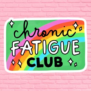 May include: A green sticker with a rainbow and the text "chronic fatigue club" in black lettering. There are white stars on either side of the rainbow.