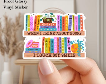 Book Lover Sticker: When I Think About Books, I Touch My Shelf. waterproof 3inches
