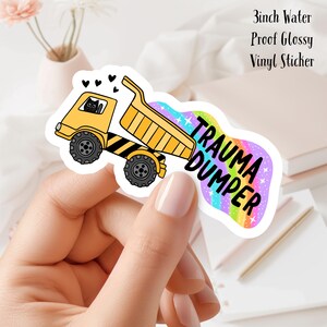 Trauma Dumper Dump Truck 3inch Glossy Water Proof Vinyl Sticker