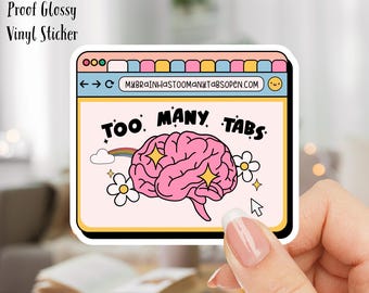 Too Many Tabs 3inch Glossy Water Proof Vinyl Sticker Great for Water Bottles, Journals