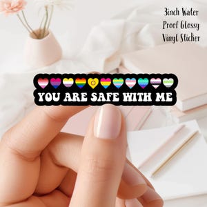 You Are Safe with Me 3inch Glossy Water Proof Vinyl Sticker Great for Water Bottles, Laptops, E-Readers