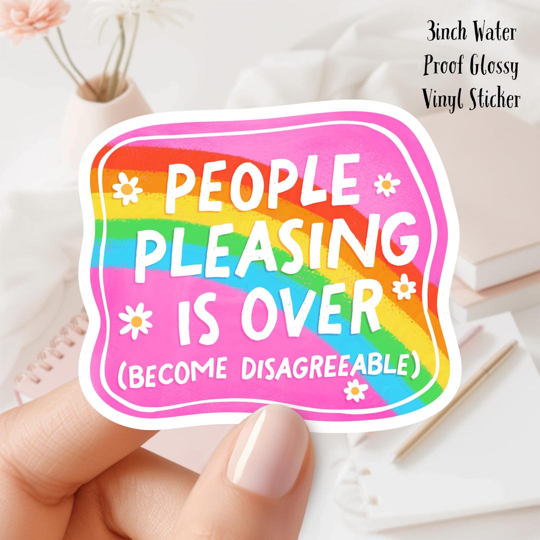 Pleasing Sticker People Pleasing is Over Glossy Vinyl Sticker - 3inches - Etsy