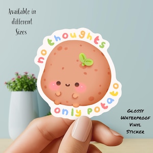 No Thoughts Only Potato, Kawaii Vinyl Sticker