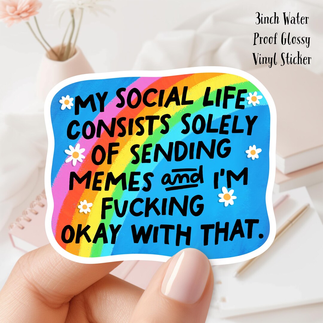 Social Life Consists of Sending Memes - 3in Waterproof Vinyl Sticker - Etsy