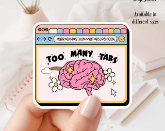 Too Many Tabs, ADHD - Waterproof Vinyl Sticker