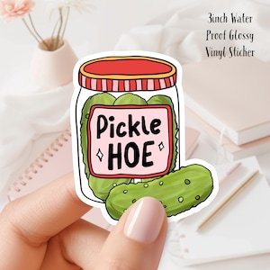 Pickle Lover Sticker: &quot;Pickle HOE&quot; Jar, Waterproof Vinyl (3 inch)