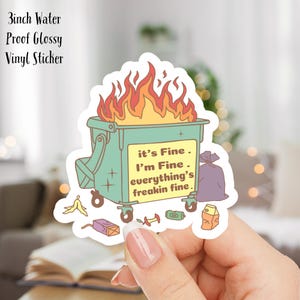 It&#39;s Fine, I&#39;m Fine, Dumpster Fire  3inch Water Proof Glossy Vinyl Sticker