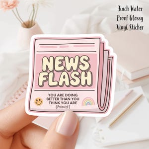 News Flash You Are Doing Better Als You Think You Are 3-Zoll-glänzender wasserfester Vinyl-Aufkleber ideal für Wasserflaschen, Laptops und E-Reader