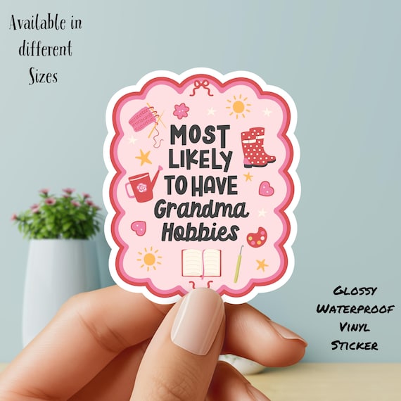 Mostly Likely to Have Grandma Hobbies - Vinyl Sticker
