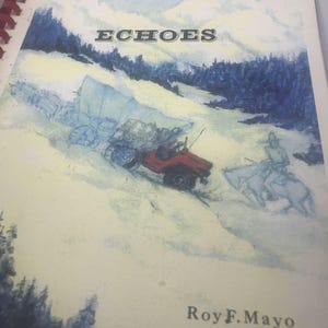 May include: A spiral-bound book titled Wagon Wheel Echoes by Roy F. Mayo. The cover features a watercolor illustration of a red vehicle pulling a covered wagon through a snowy landscape with a person on horseback nearby, set against blue mountains.